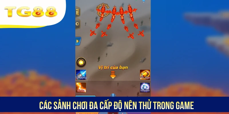 Các sảnh chơi đa cấp độ nên thử trong game
