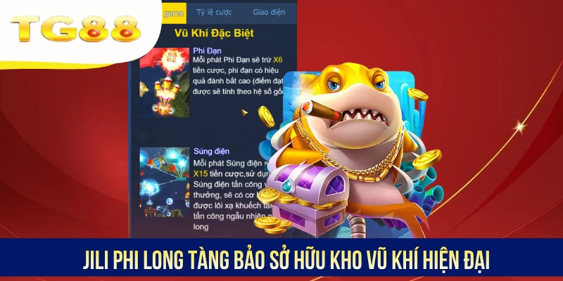 Jili Phi Long Tàng Bảo sở hữu kho vũ khí hiện đại