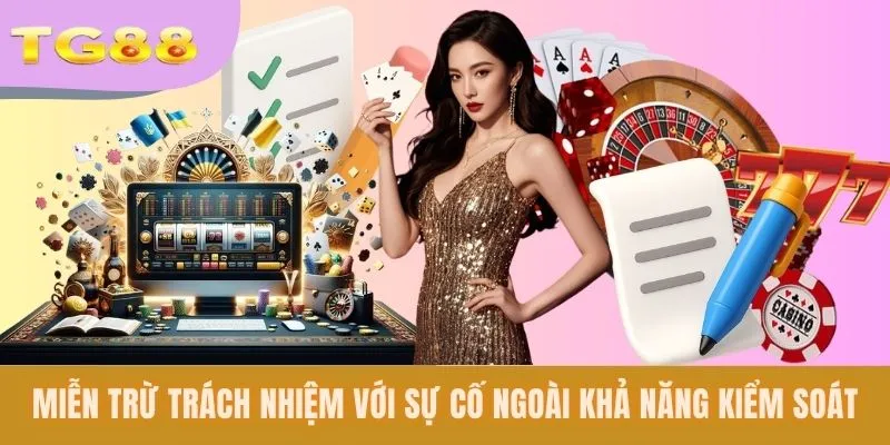 Miễn trừ trách nhiệm với sự cố ngoài khả năng kiểm soát